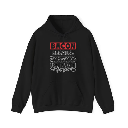 Bacon Because Crack Is Bad Hoodie, Bacon, Bacon Sweatshirt, Bacon Shirt, Bacon Lover Gift, Bacon Gift, Funny Bacon Shirt, Bacon Gifts,